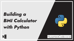 Building a BMI Calculator with Python – Blog Nusantara Code