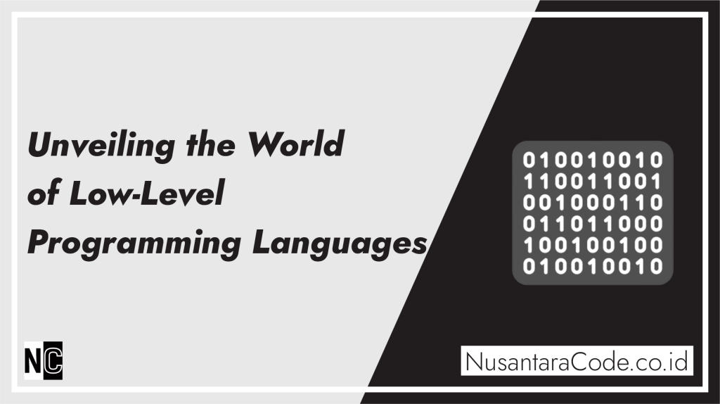 Unveiling the World of Low-Level Programming Languages – Blog Nusantara ...