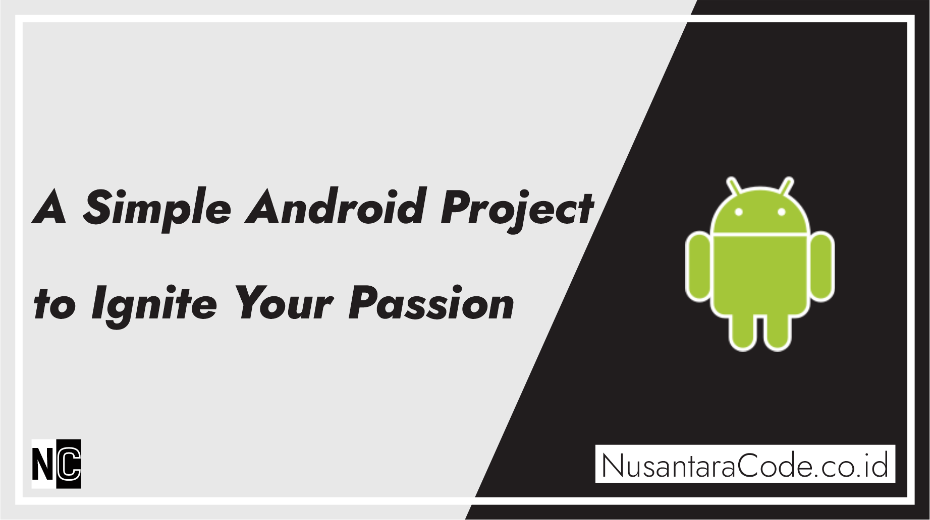 A Simple Android Project to Ignite Your Passion