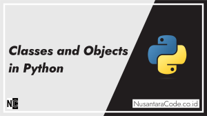 Classes and Objects in Python – Blog Nusantara Code