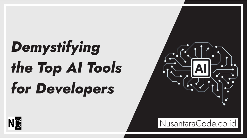 Demystifying the Top AI Tools for Developers – Blog Nusantara Code