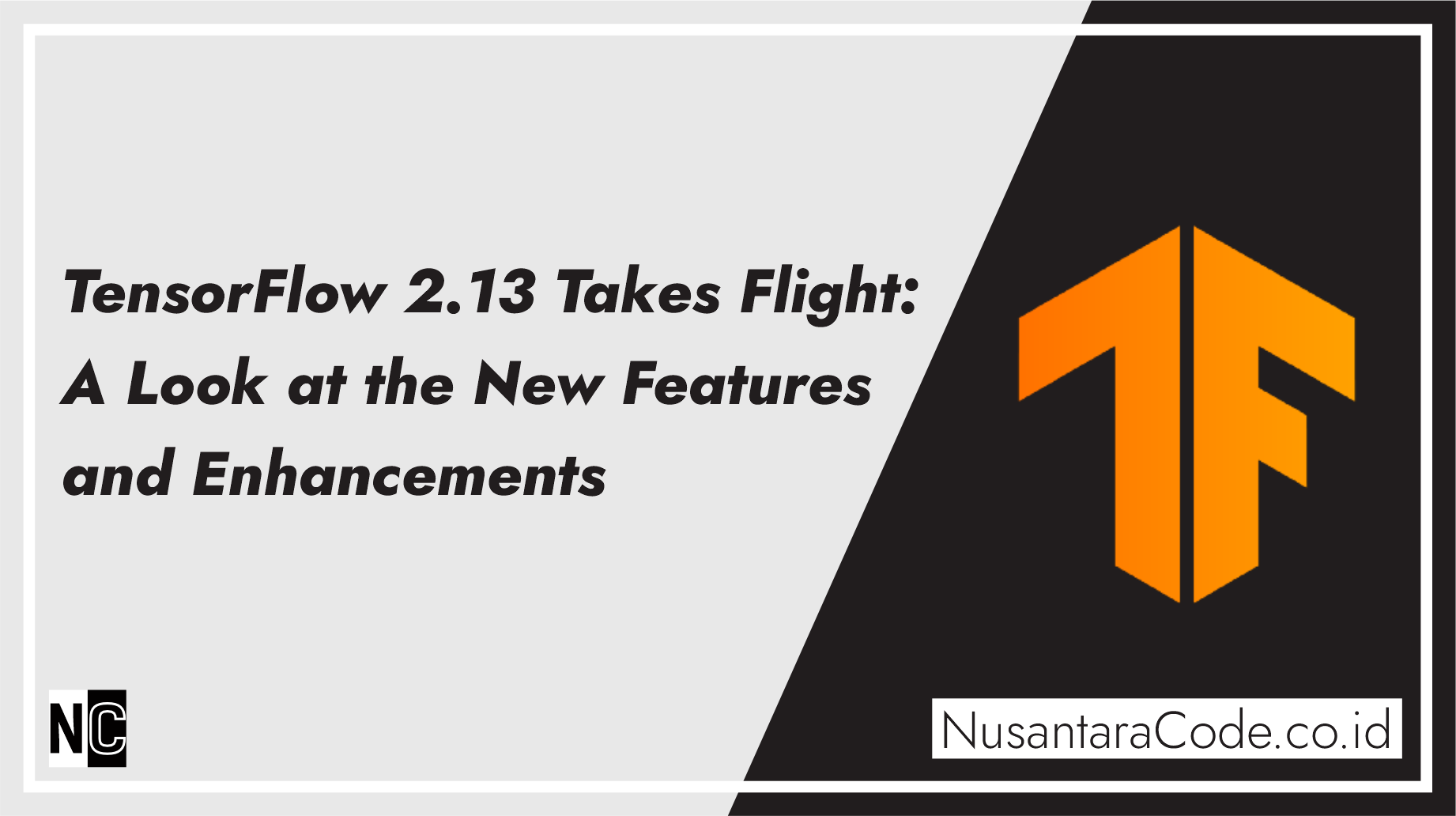 TensorFlow 2.13 Takes Flight: A Look at the New Features and Enhancements