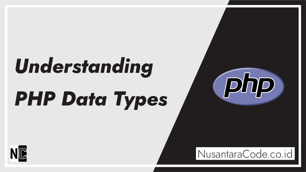Understanding Php Data Types Blog Nusantara Code Understanding Php Data Types Blog Nusantara Code