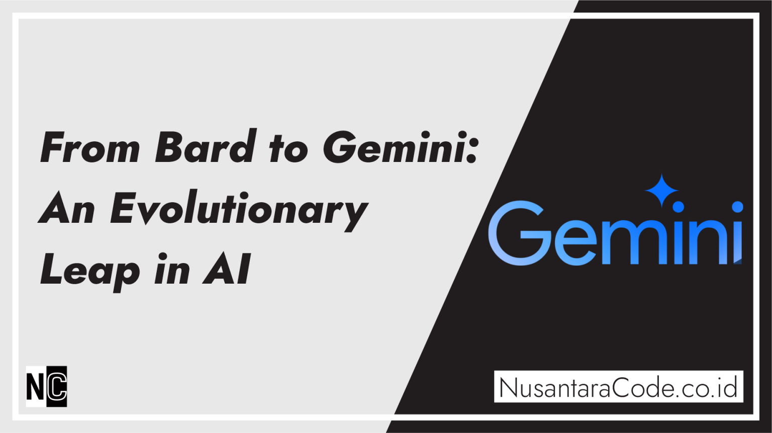 From Bard to Gemini: An Evolutionary Leap in AI – Blog Nusantara Code