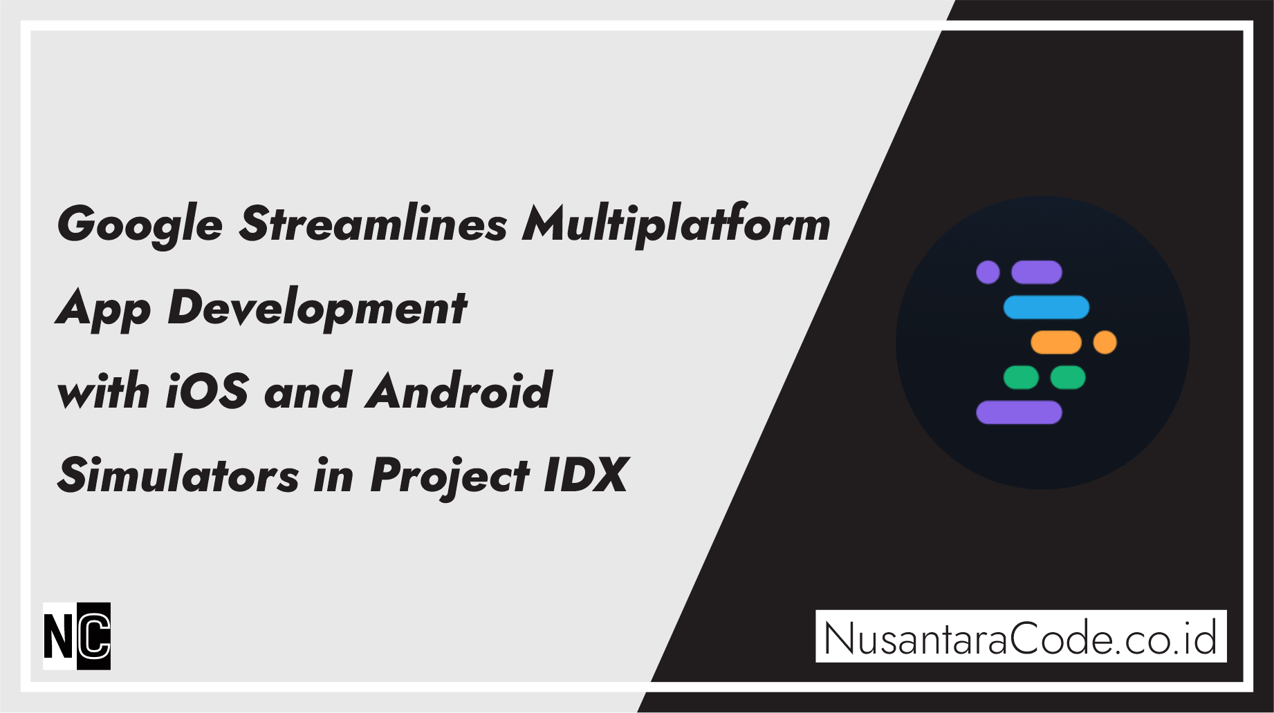 Google Streamlines Multiplatform App Development with iOS and Android Simulators in Project IDX